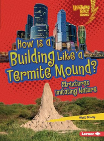How Is a Building Like a Termite Mound? (Structures Imitating Nature) - 9781728423579 by Walt Brody, 9781728423579