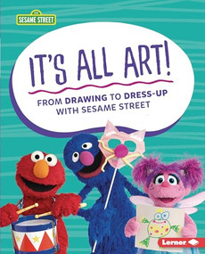 It's All Art! (From Drawing to Dress-Up with Sesame Street ®) by Marie-Therese Miller, 9781728424347