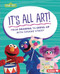It's All Art! (From Drawing to Dress-Up with Sesame Street ®) by Marie-Therese Miller, 9781728424347
