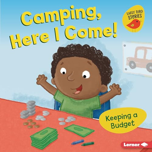 Camping, Here I Come! (Keeping a Budget) by Lisa Bullard, Mike Byrne, 9781728424460