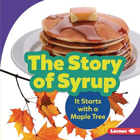 The Story of Syrup (It Starts with a Maple Tree) by Melanie Mitchell, 9781728428215