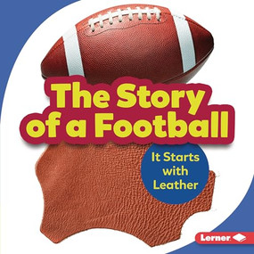 The Story of a Football (It Starts with Leather) by Robin Nelson, 9781728428239