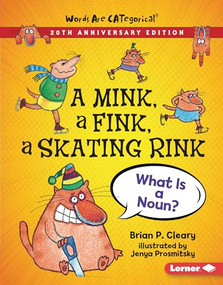 A Mink, a Fink, a Skating Rink, 20th Anniversary Edition (What Is a Noun?) by Brian P. Cleary, Jenya Prosmitsky, 9781728428390