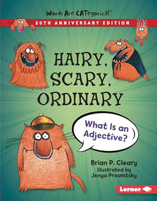 Hairy, Scary, Ordinary, 20th Anniversary Edition (What Is an Adjective?) by Brian P. Cleary, Jenya Prosmitsky, 9781728428413