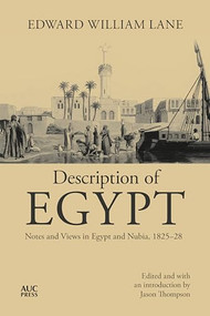 Description of Egypt (Notes and Views in Egypt and Nubia, 1825-28) by Edward William  Lane, Jason Thompson, 9789774169342