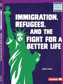 Immigration, Refugees, and the Fight for a Better Life - 9781728431352 by Elliott Smith, 9781728431352