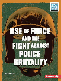 Use of Force and the Fight against Police Brutality - 9781728431390 by Elliott Smith, 9781728431390