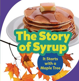 The Story of Syrup (It Starts with a Maple Tree) - 9781728431680 by Melanie Mitchell, 9781728431680