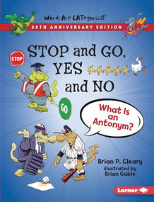 Stop and Go, Yes and No, 20th Anniversary Edition (What Is an Antonym?) - 9781728431741 by Brian P. Cleary, Brian Gable, 9781728431741