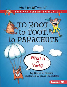 To Root, to Toot, to Parachute, 20th Anniversary Edition (What Is a Verb?) - 9781728431758 by Brian P. Cleary, Jenya Prosmitsky, 9781728431758