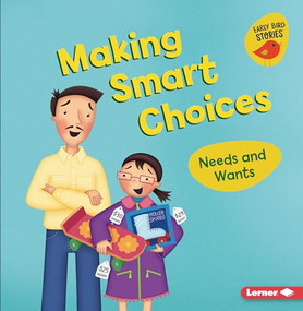 Making Smart Choices (Needs and Wants) - 9781728438559 by Lisa Bullard, Christine M. Schneider, 9781728438559