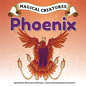 Phoenix - 9781629208831 by Heather DiLorenzo Williams, Haylee Troncone, 9781629208831