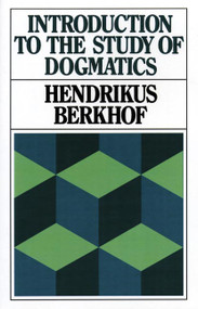 Introduction to the Study of Dogmatics by Hendrikus Berkhof, 9780802800459