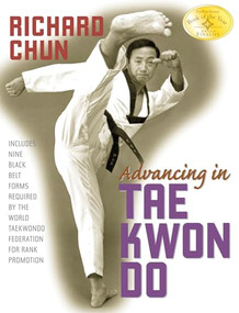 Advancing in Tae Kwon Do by Richard Chun, 9781594390722