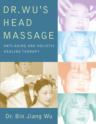 Dr Wus Head Massage (Anti-Aging and Holistic Healing Therapy) by Bin Jiang Wu, 9781594390579