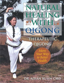 Natural Healing With Qigong (Therapeutic Qigong) by Aihan Kuhn, 9781594390012