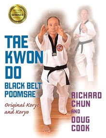 Taekwondo Black Belt Poomsae (Original Koryo and Koryo) by Richard Chun, Doug Cook, 9781594392641