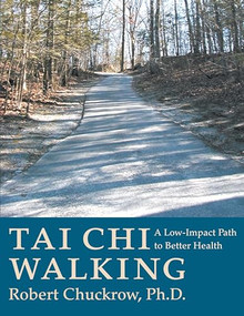 Tai Chi Walking (A Low-Impact Path to Better Health) by Robert Chuckrow, 9781886969230