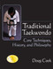 Traditional Taekwondo (Core Techniques, History, and Philosphy) by Doug Cook, Richard Chun, 9781594390661