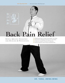 Back Pain Relief (Chinese Qigong for Healing and Prevention) by Jwing-Ming Yang, 9781594390258