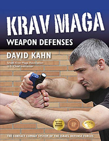 Krav Maga Weapon Defenses (The Contact Combat System of the Israel Defense Forces) by David Kahn, 9781594392405