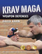 Krav Maga Weapon Defenses (The Contact Combat System of the Israel Defense Forces) by David Kahn, 9781594392405