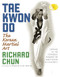 Tae Kwon Do (The Korean Martial Art) by Richard Chun, 9781594390869