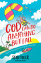 God Can Do Anything but Fail (So Try Parasailing in a Windstorm) by Stan Toler, 9780736979894