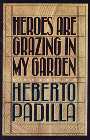 Heroes Are Grazing In my Garden (A Novel) by Heberto Padilla, 9780374527402