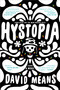 Hystopia (A Novel) - 9781250118387 by David Means, 9781250118387
