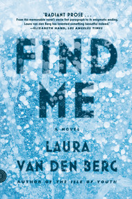 Find Me (A Novel) - 9780374536077 by Laura van den Berg, 9780374536077
