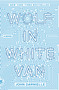 Wolf in White Van (A Novel) by John Darnielle, 9781250074713
