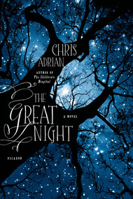 The Great Night (A Novel) by Chris Adrian, 9781250007384