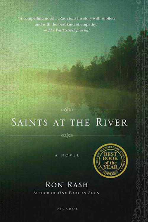Saints at the River (A Novel) by Ron Rash, 9780312424916