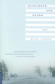 Elizabeth and After (A Novel) by Matt Cohen, 9780312276959