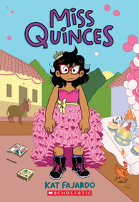 Miss Quinces: A Graphic Novel by Kat Fajardo, Kat Fajardo, 9781338535594