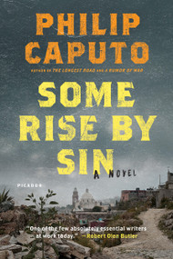Some Rise by Sin (A Novel) by Philip Caputo, 9781250182531