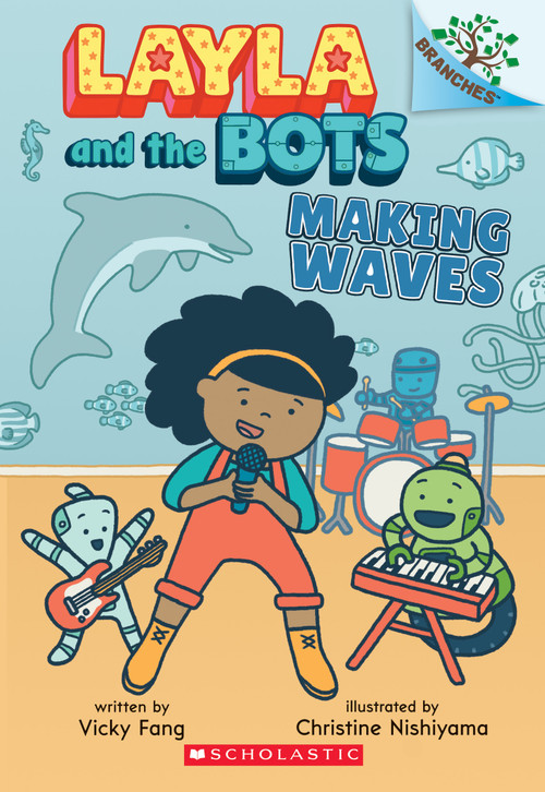 Making Waves: A Branches Book (Layla and the Bots #4) by Vicky Fang, Christine Nishiyama, 9781338583007