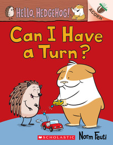 Can I Have a Turn?: An Acorn Book (Hello, Hedgehog! #5) by Norm Feuti, Norm Feuti, 9781338677140