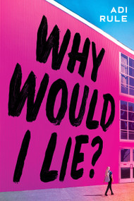 Why Would I Lie? by Adi Rule, 9781338736717