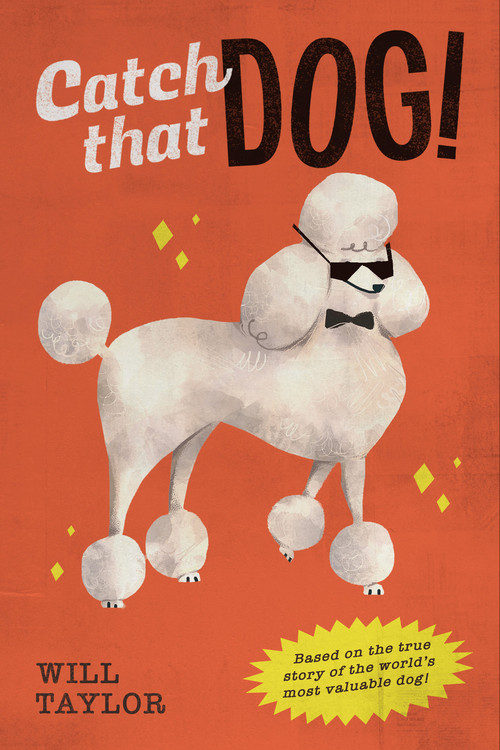 Catch that Dog! by William Taylor, 9781338745955