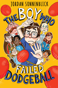The Boy Who Failed Dodgeball by Jordan Sonnenblick, Marta Kissi, 9781338749601