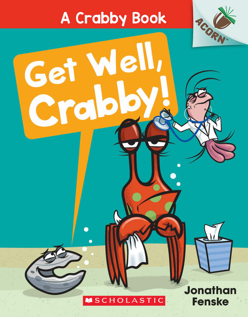 Get Well, Crabby!: An Acorn Book (A Crabby Book #4) by Jonathan Fenske, Jonathan Fenske, Jonathan Fenske, 9781338767827