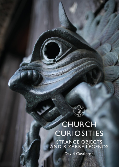 Church Curiosities (Strange Objects and Bizarre Legends) by David Castleton, 9781784424442