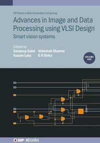 Advances in Image and Data Processing using VLSI Design (Smart vision systems) by Sandeep Saini, Kusum Lata, Abhishek Sharma, G R. Sinha, 9780750339179