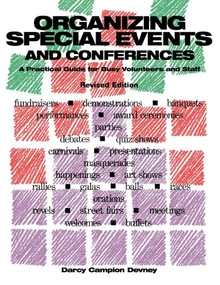 Organizing Special Events and Conferences (A Practical Guide for Busy Volunteers and Staff) by Darcy Campion Devney, 9781561642175