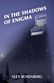 In the Shadows of Enigma: A Novel by Alex Rosenberg, 9781789046663