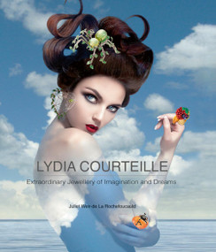 Lydia Courteille (Extraordinary Jewellery of Imagination and Dreams) by Juliet  Weir-de La Rochefoucauld, 9781851498376