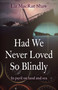 Had We Never Loved So Blindly (In Peril On Land And Sea) by Liz MacRae Shaw, 9781789046038