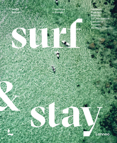 Surf & Stay (7 Road Trips in Europe) by Veerle Helsen, 9789401476669